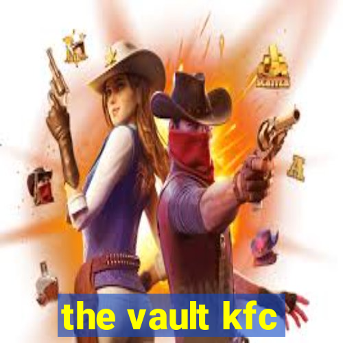 the vault kfc